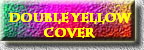 Double Yellow  
Cover  